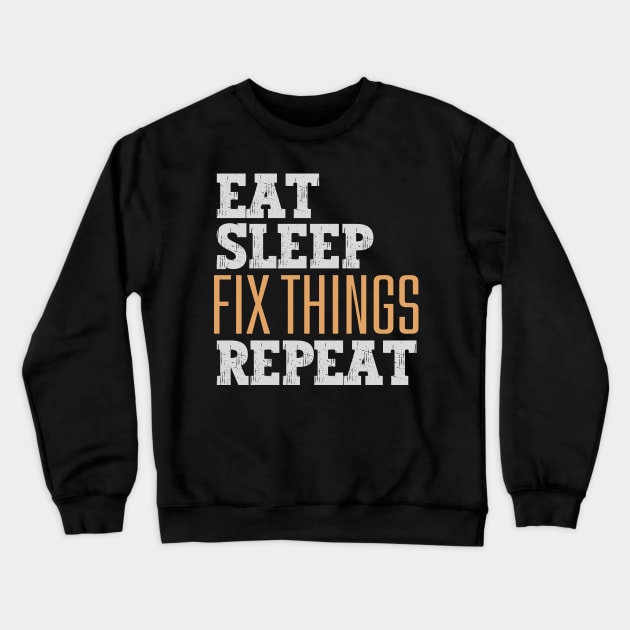 Eat Sleep Fix Things Repeat Crewneck Sweatshirt by Nice Surprise